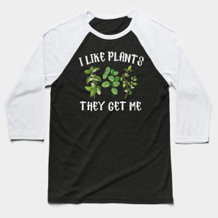 I Like Plants The Get Me Baseball T-Shirt